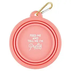 Collapsible Pet Bowl - Feed Me and Tell Me I'm Pretty