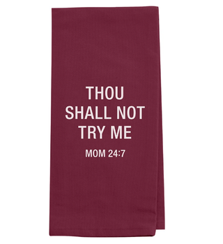 "Thou Shalt Not Try Me" Tea Towel
